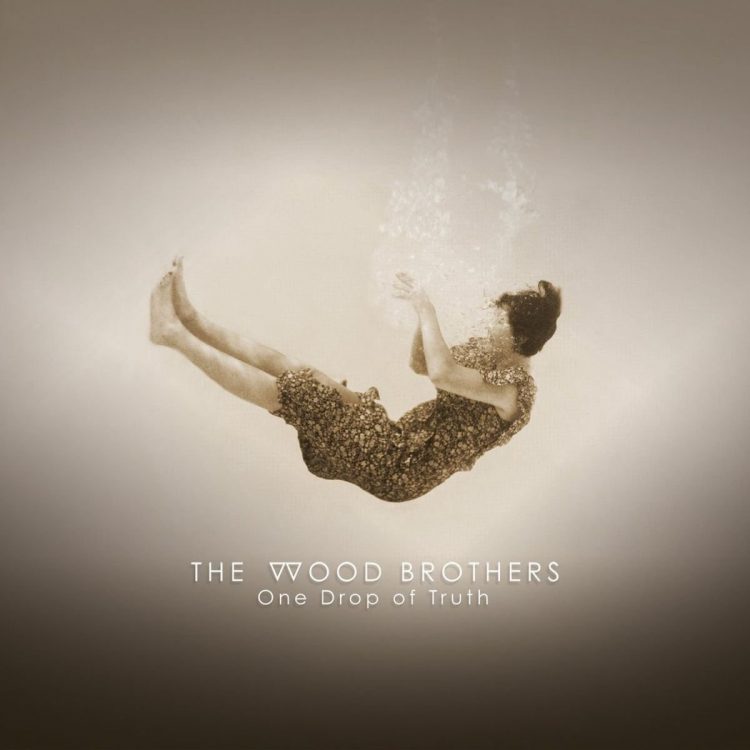 The Wood Brothers One Drop Of Truth