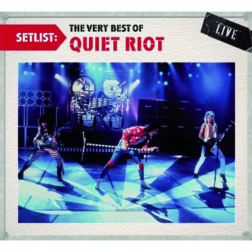 Quiet Riot – SETLIST: THE VERY BEST OF QUIET RIOT