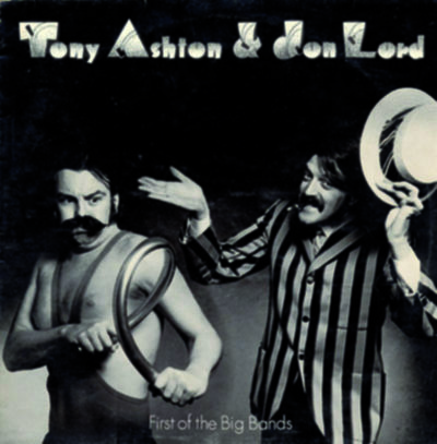 Tony Ashton & Jon Lord – First Of The Big Bands