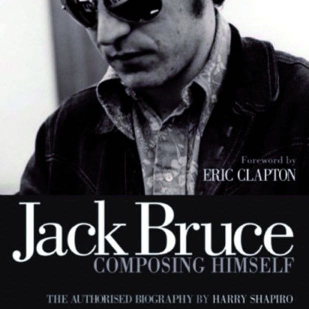 Harry Shapiro – Jack Bruce: Composing Himself