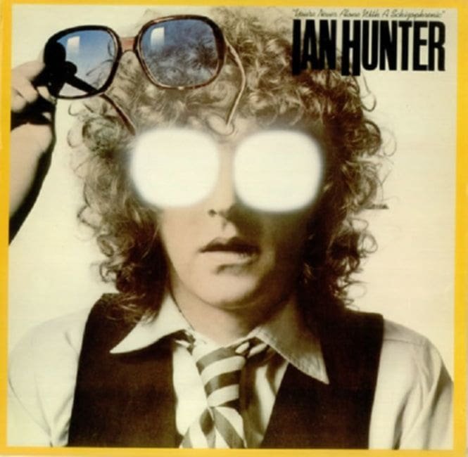 Ian Hunter – YOU’RE NEVER ALONE (WITH A SCHIZOPHRENIC)