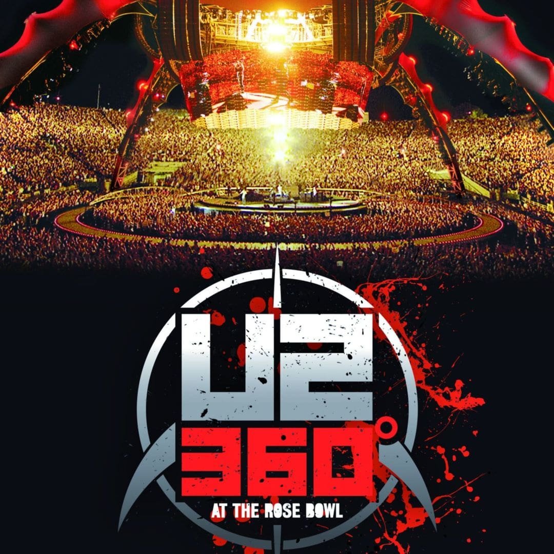 U2 – 360° AT THE ROSE BOWL