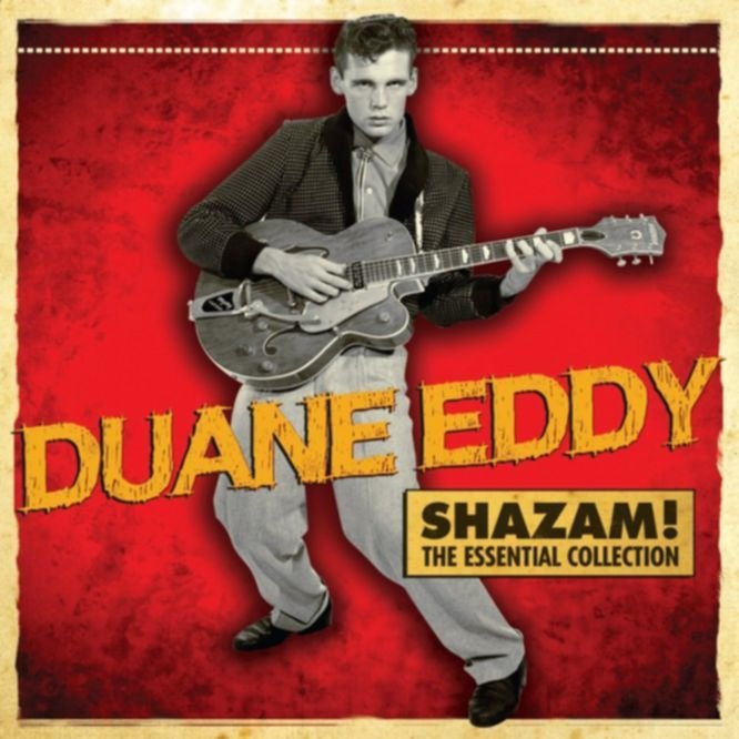 Duane Eddy – SHAZAM!: THE ESSENTIAL COLLECTION