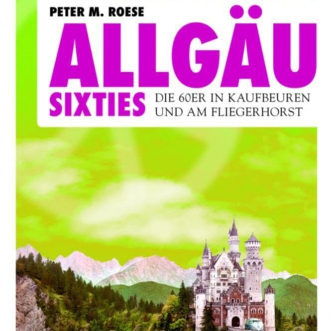 Peter M. Roese – ALLGÄU SIXTIES