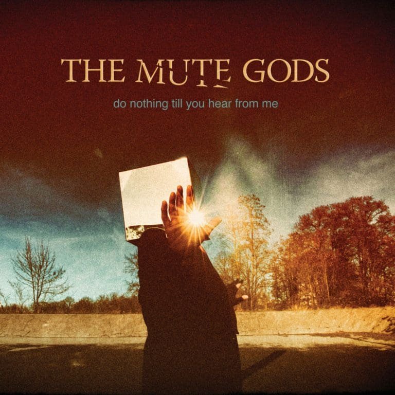 The Mute Gods – DO NOTHING TILL YOU HEAR FROM ME
