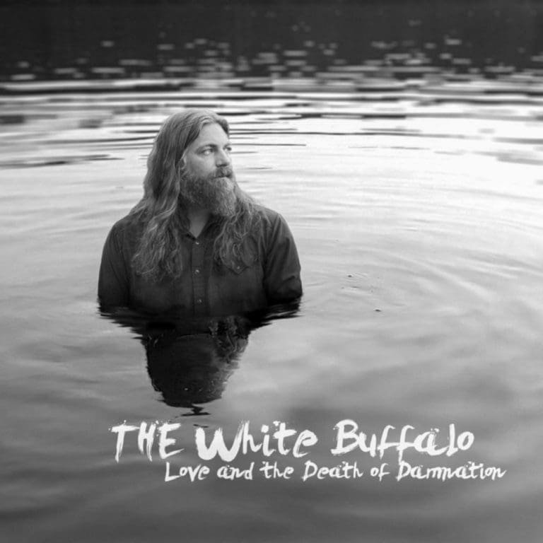 The White Buffalo – LOVE AND THE DEATH OF DAMNATION