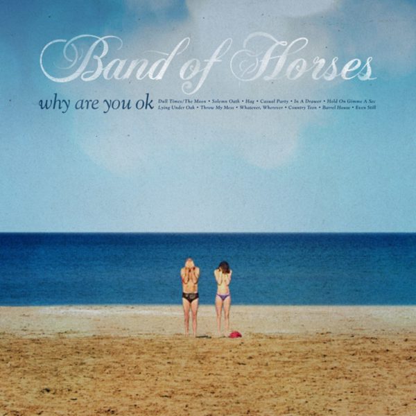 Review: Band Of Horses - WHY ARE YOU OKAY - Classic Rock ...