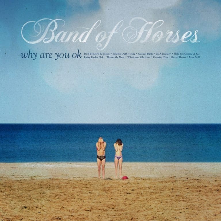 Band Of Horses – WHY ARE YOU OKAY