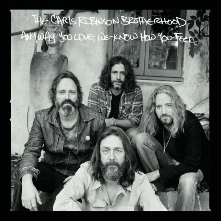 The Chris Robinson Brotherhood – ANYWAY YOU LOVE,  WE KNOW HOW YOU FEEL