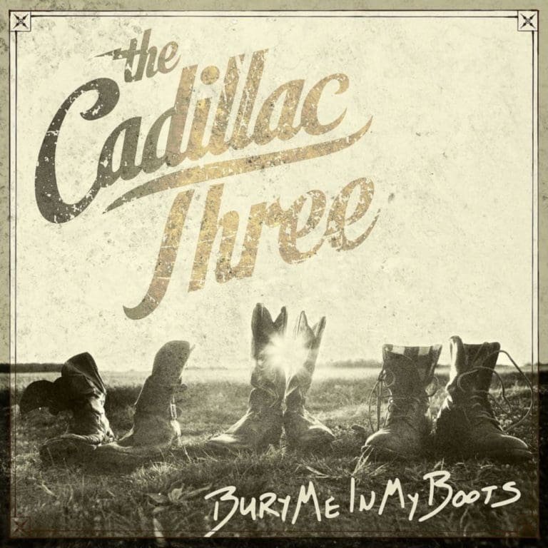 The Cadillac Three – BURY ME IN MY BOOTS