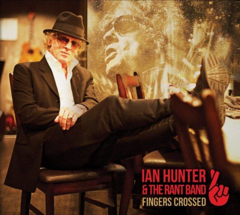 Ian Hunter & The Rant Band – FINGERS CROSSED