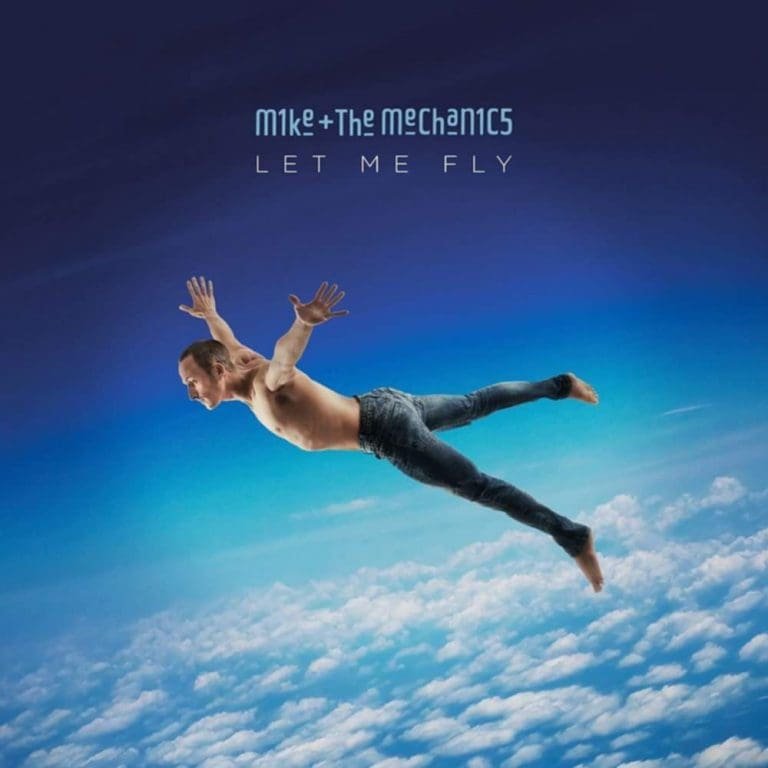 Mike + The Mechanics – LET ME FLY