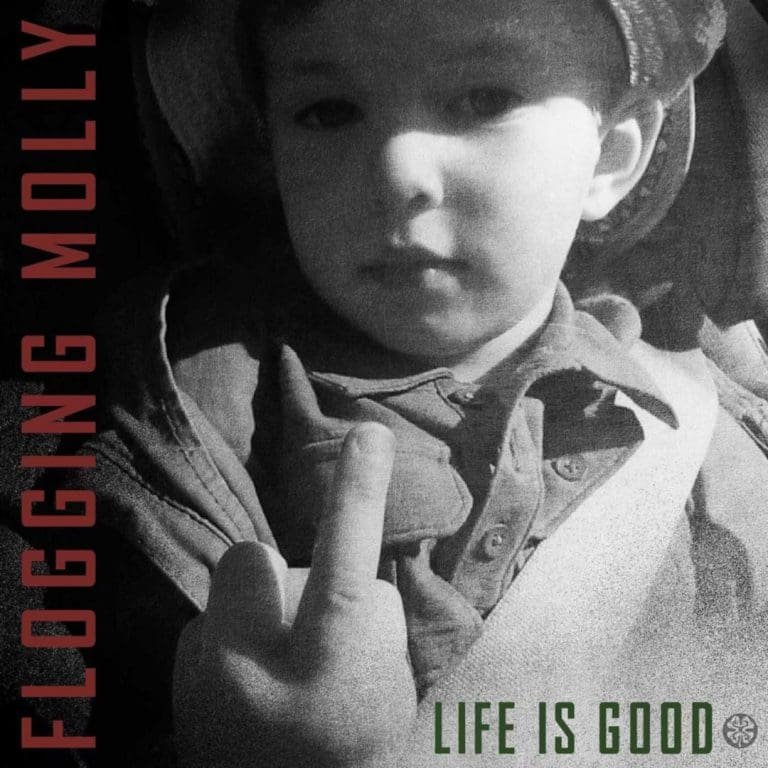 Flogging Molly – LIFE IS GOOD