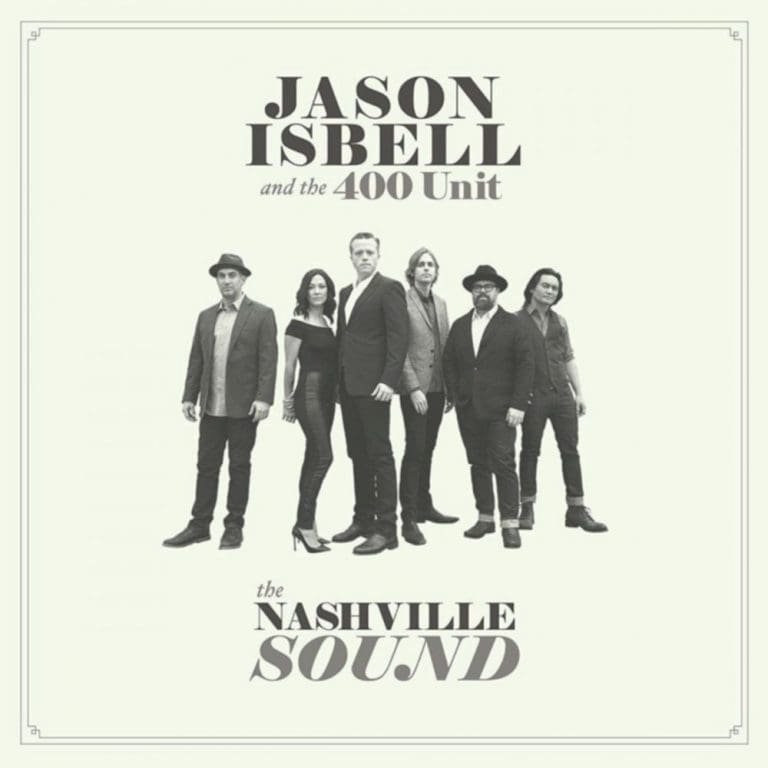 Jason Isbell And The 400 Unit – THE NASHVILLE SOUND