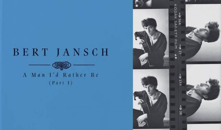 Bert Jansch – A MAN I’D RATHER BE (PART I)