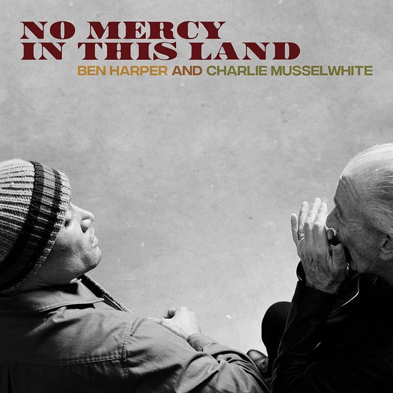 Ben Harper And Charlie Musselwhite – NO MERCY IN THIS LAND