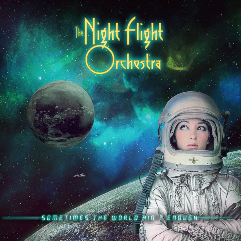 The Night Flight Orchestra – SOMETIMES THE WORLD AIN’T ENOUGH