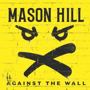 Mason Hill – AGAINST THE WALL