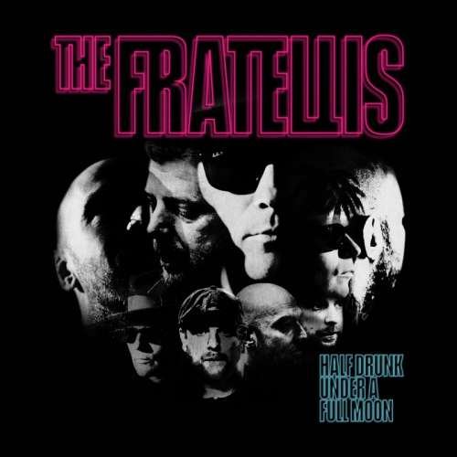 The Fratellis – HALF DRUNK UNDER A FULL MOON