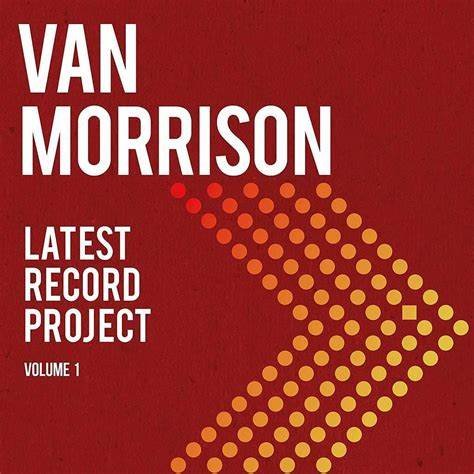 Van Morrison – LATEST RECORD PROJECT VOLUME 1