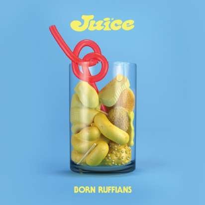Born Ruffians – JUICE