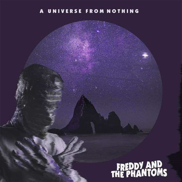 Freddy And The Phantoms – A UNIVERSE FROM NOTHING