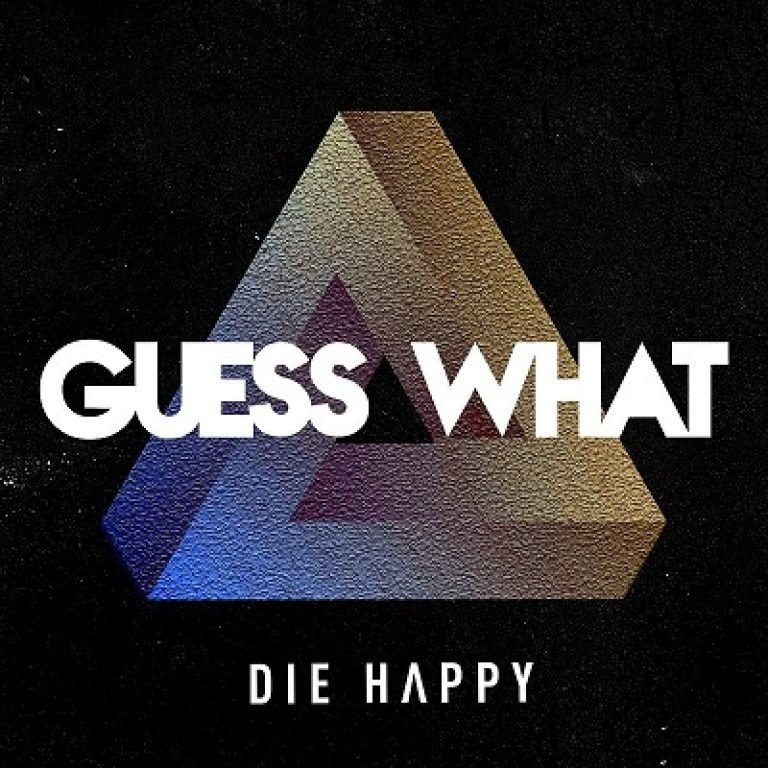 Die Happy – GUESS WHAT