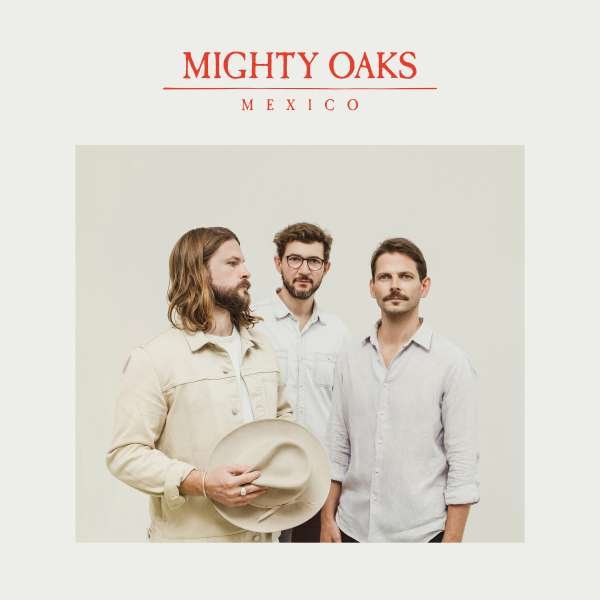 Mighty Oaks – MEXICO