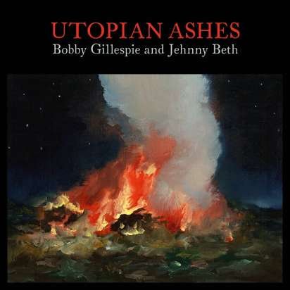 Release der Woche: Bobby Gillespie and Jenny Beth – UTOPIAN ASHES