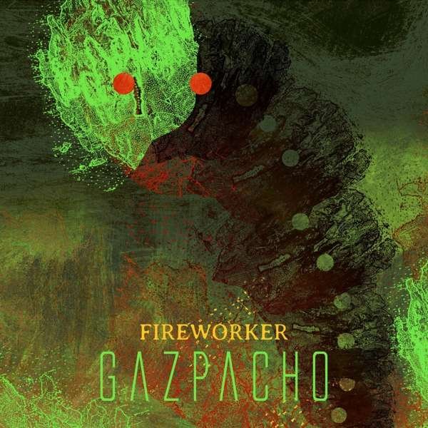 Gazpacho – FIREWORKER