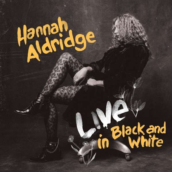 Hannah Aldridge – LIVE IN BLACK AND WHITE