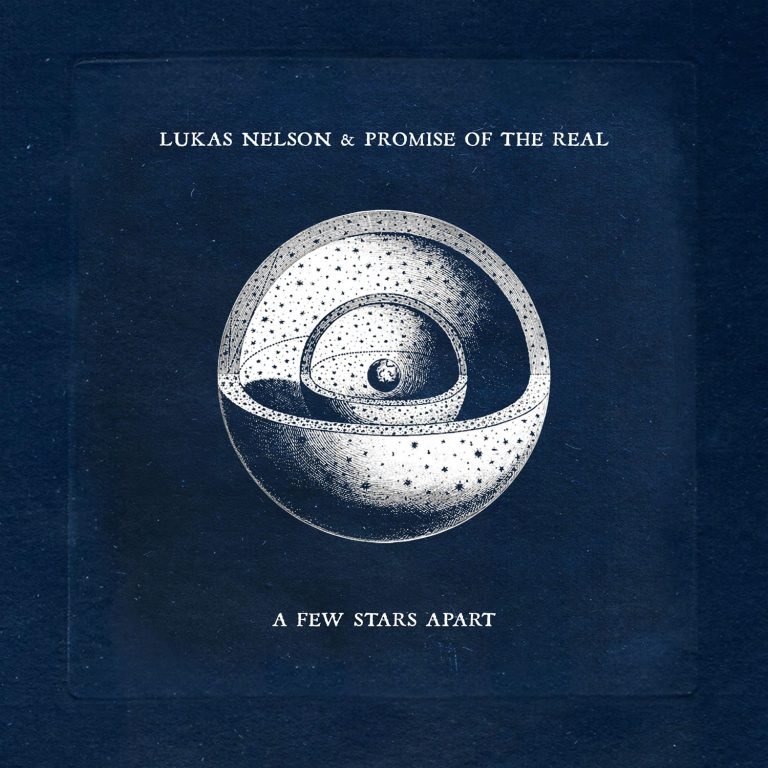 Lukas Nelson & Promise Of The Real – A FEW STARS APART