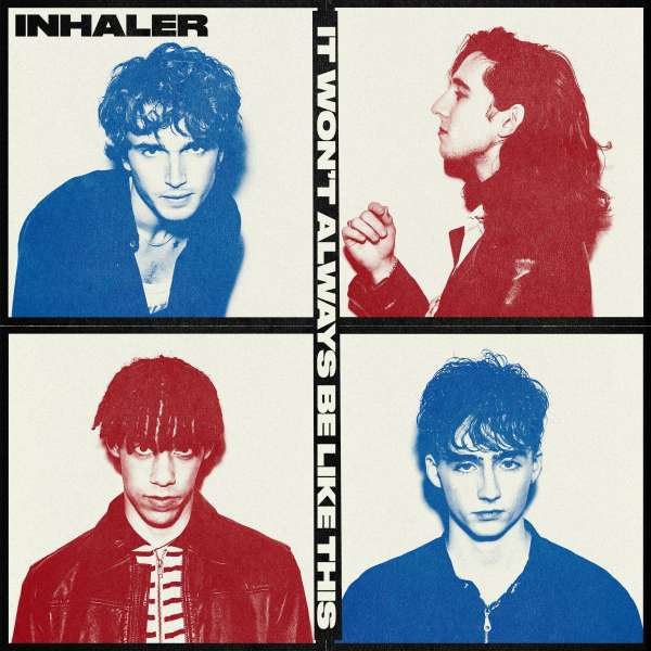 Inhaler – IT WON’T ALWAYS BE LIKE THIS