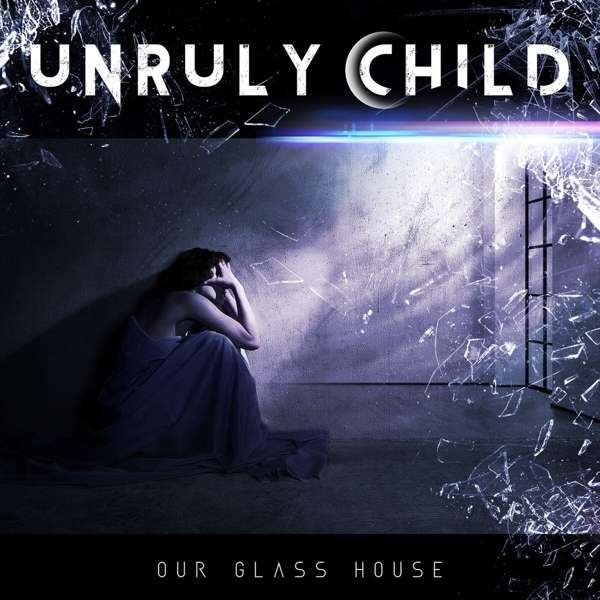Unruly Child – OUR GLASS HOUSE