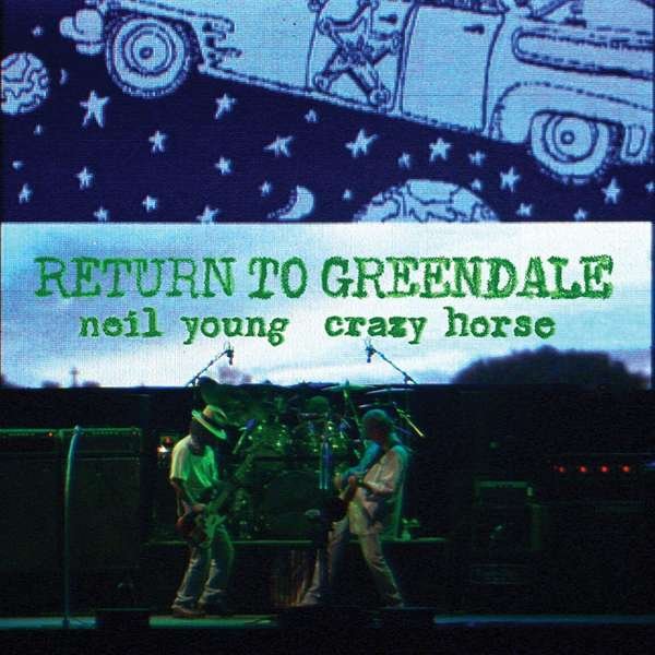 Neil Young & Crazy Horse – RETURN TO GREENDALE