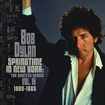 Bob Dylan – SPRINGTIME IN NEW YORK: THE BOOTLEG SERIES VOL. 16 (1980–1985)