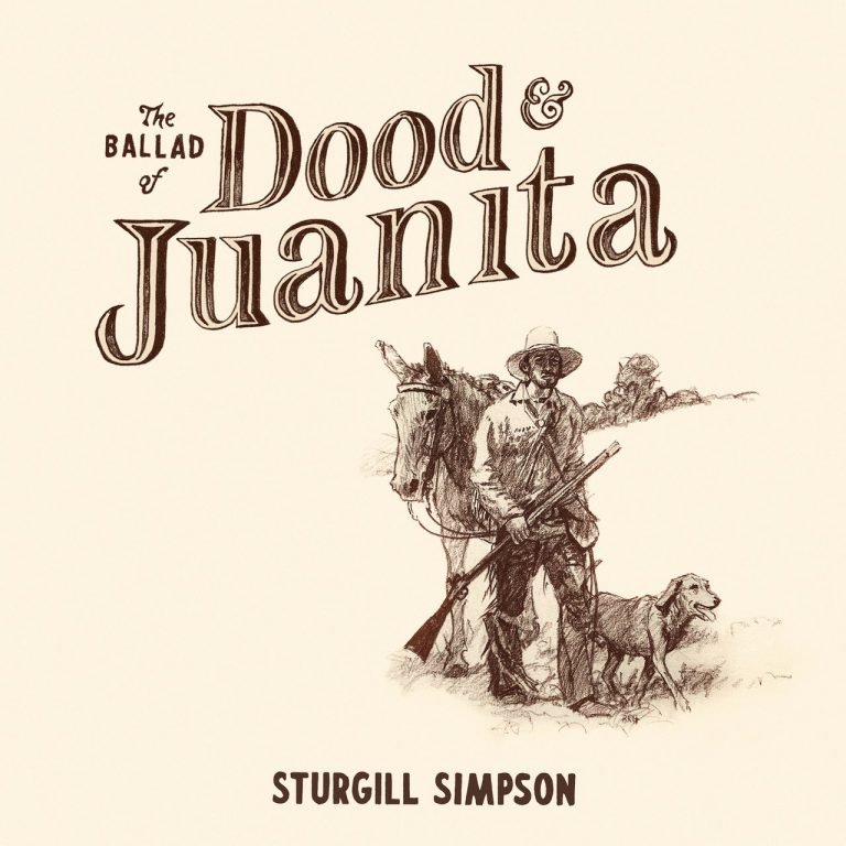 Sturgill Simpson – THE BALLAD OF DOOD & JUANITA