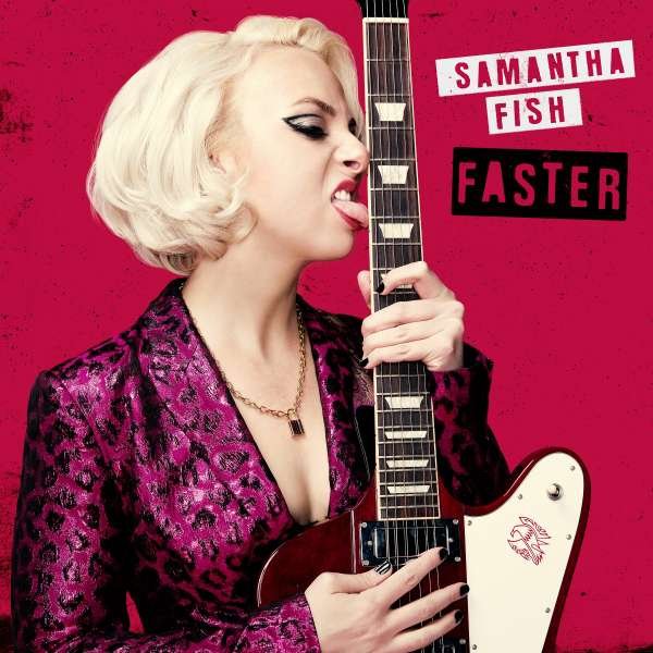 Samantha Fish – FASTER
