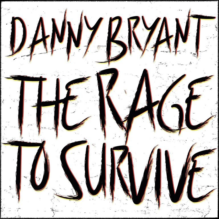 Danny Bryant – THE RAGE TO SURVIVE