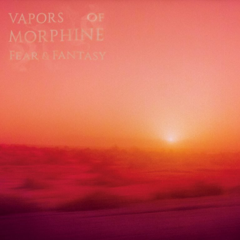 Vapors Of Morphine – FEAR & FANTASY