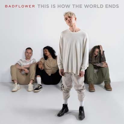 Badflower – THIS IS HOW THE WORLD ENDS