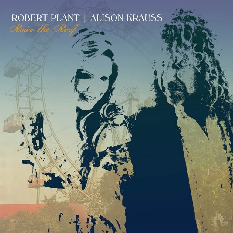 Robert Plant & Alison Kraus: RAISE THE ROOF