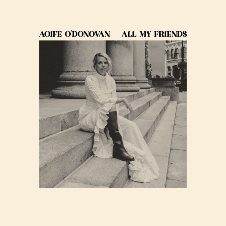 Aoife O‘ Donovan: ALL MY FRIENDS