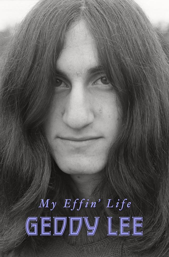 Geddy Lee: My Effin‘ Life