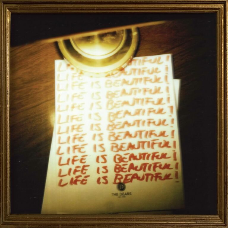 The Dears: „LIFE IS BEAUTIFUL! LIFE IS BEAUTIFIL! LIFE IS BEAUTIFUL!“